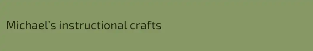 Michael’s instructional crafts